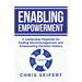 Enabling Empowerment: A Leadership Playbook for Ending Micromanagement and Empowering Decision-Makers