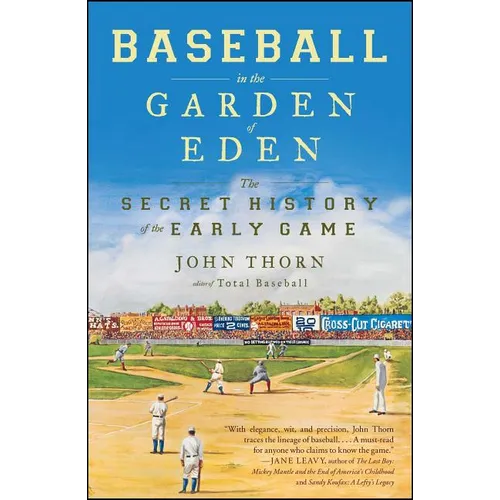 Baseball in the Garden of Eden: The Secret History of the Early Game