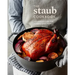 The Staub Cookbook: Modern Recipes for Classic Cast Iron
