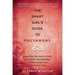 The Smart Girl's Guide to Polyamory: Everything You Need to Know about Open Relationships, Non-Monogamy, and Alternative Love