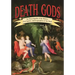 Death Gods: An Encyclopedia of the Rulers, Evil Spirits, and Geographies of the Dead