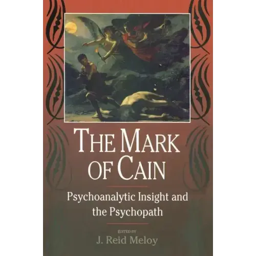 The Mark of Cain: Psychoanalytic Insight and the Psychopath