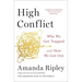 High Conflict: Why We Get Trapped and How We Get Out