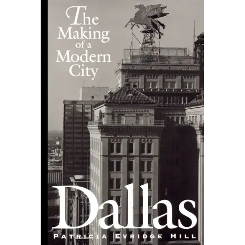Dallas: The Making of a Modern City