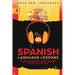 Spanish Language Lessons: Level 1 Beginners Guide To Learning And Speaking The Spanish Language (1000 Most Popular Words, Basic Conversation, Sp