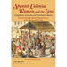 Spanish Colonial Women and the Law: Complaints, Lawsuits, and Criminal Behavior: Documents from the Spanish Colonial Archives of New Mexico, 1697-1749