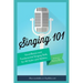 Singing 101: Vocal Basics and Fundamental Singing Skills for All Styles and Abilities