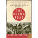 The Burma Road: The Epic Story of the China-Burma-India Theater in World War II