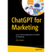 ChatGPT for Marketing: Learn Practical Applications of ChatGPT for Marketing