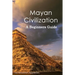 Mayan Civilization: A Beginners Guide