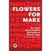 Flowers for Marx