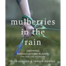 Mulberries in the Rain: Growing Permaculture Plants for Food and Friendship