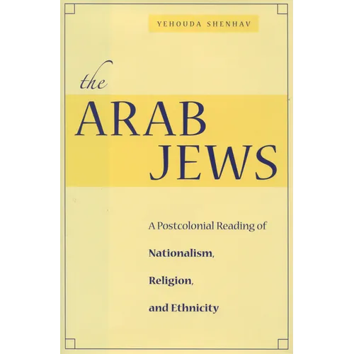 The Arab Jews: A Postcolonial Reading of Nationalism, Religion, and Ethnicity