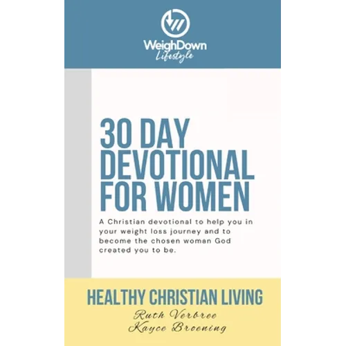 Healthy Christian Living: Weigh Down Lifestyle 30 Day Devotional