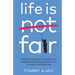 Life is Fair: A New Framework to Accept Your Realities and Leverage them for Success and Happiness