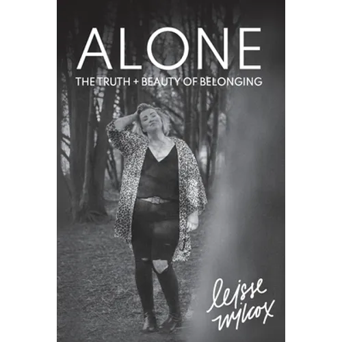 Alone: The Truth + Beauty of Belonging