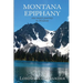 Montana Epiphany: One Man's Journey to Wisdom