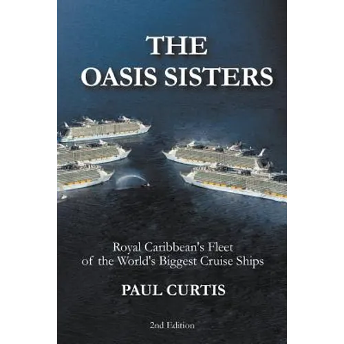 The Oasis Sisters: Royal Caribbean's Fleet of the World's Biggest Cruise Ships