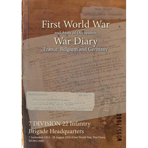 7 DIVISION 22 Infantry Brigade Headquarters: 7 September 1914 - 28 August 1916 (First World War, War Diary, WO95/1660)