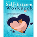 The Self-Esteem Workbook For Teens: : A Highly Effective Guide To Help You Conquer Negative Thinking And Be Your Best Self.