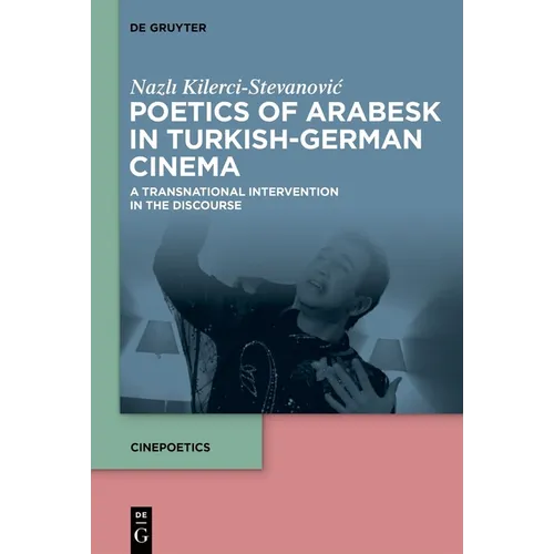 Poetics of Arabesk in Turkish-German Cinema: A Transnational Intervention in the Discourse