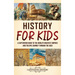 History for Kids: A Captivating Guide to the World's Greatest Empires and the Epic Journey Through the Ages