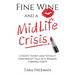 Fine Wine and a MidLife Crisis: A Feisty, Funny and Totally Forthright Tale of a Woman Turning Forty