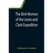 The Bird-Woman of the Lewis and Clark Expedition