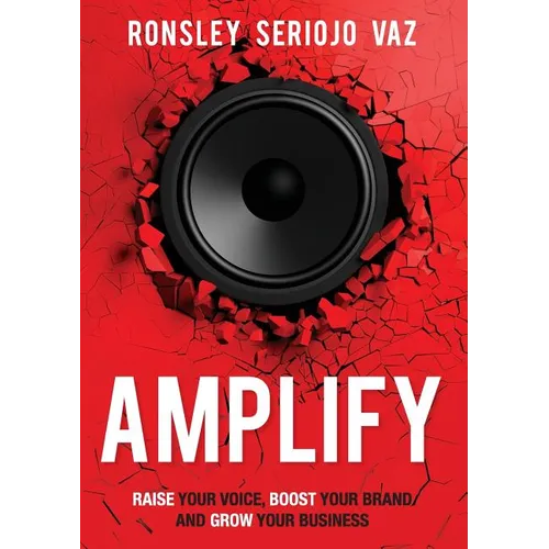 Amplify: Raise Your Voice, Boost Your Brand and Grow Your Business