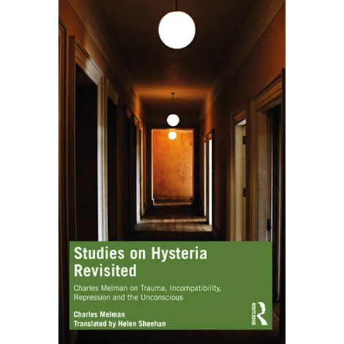 Studies on Hysteria Revisited: Charles Melman on Trauma, Incompatibility, Repression and the Unconscious
