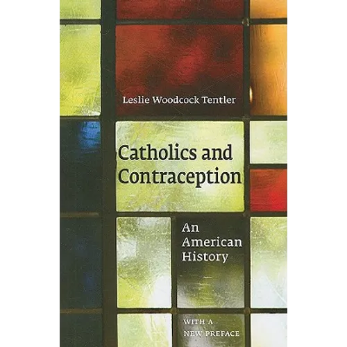 Catholics and Contraception: An American History