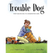 Trouble Dog: From Shelter Dog to Conservation Hero