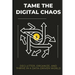 Tame the Digital Chaos: Declutter, Organize, and Thrive in a Data-Driven World