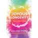 Joyous Longevity: The A-Z Field Guide
