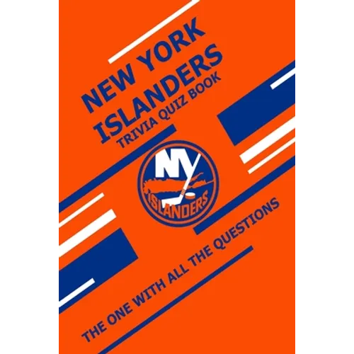 New York Islanders Trivia Quiz Book: The One With All The Questions