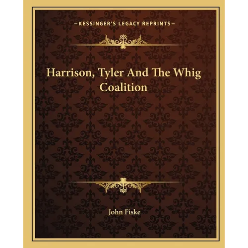 Harrison, Tyler And The Whig Coalition