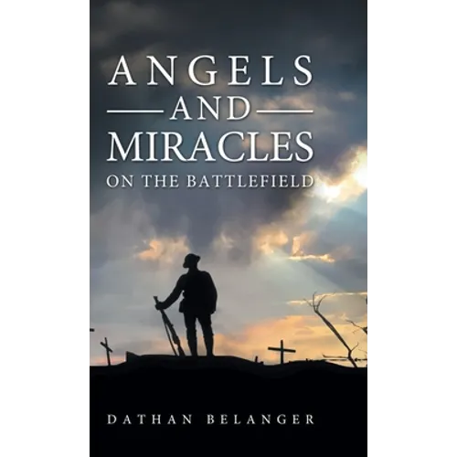 Angels and Miracles on the Battlefield