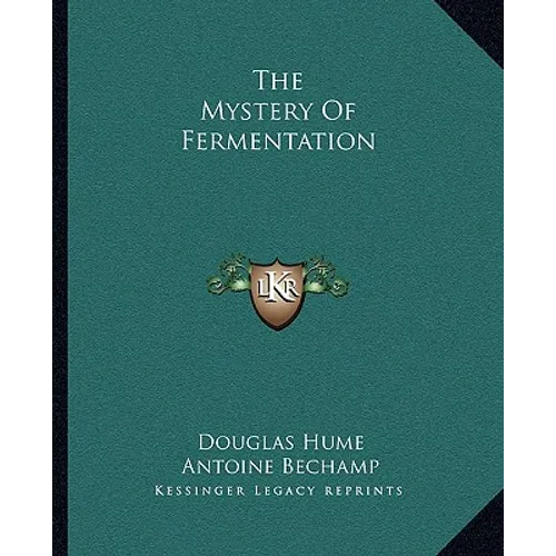 The Mystery Of Fermentation
