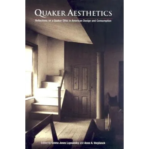 Quaker Aesthetics: Reflections on a Quaker Ethic in American Design and Consumption, 172-192