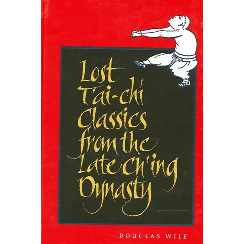 Lost T'ai-chi Classics from the Late Ch'ing Dynasty