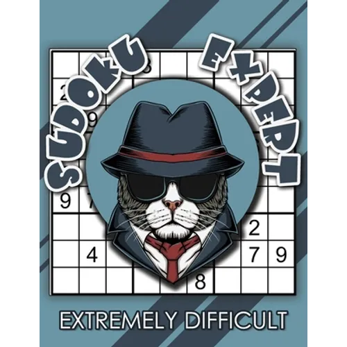 Sudoku Expert Extremely Difficult: Sudoku Diabolical, Hard Sudoku Books for Adults, Sudoku Gift Book, Sudoku Difficult Level, Gift for Math Geeks