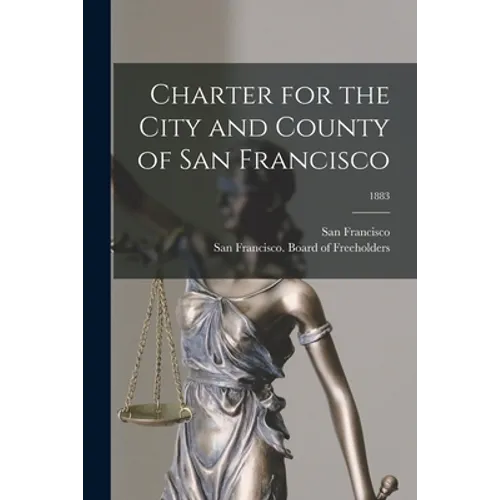 Charter for the City and County of San Francisco; 1883