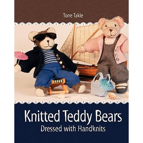 Knitted Teddy Bears: Dressed with Handknits