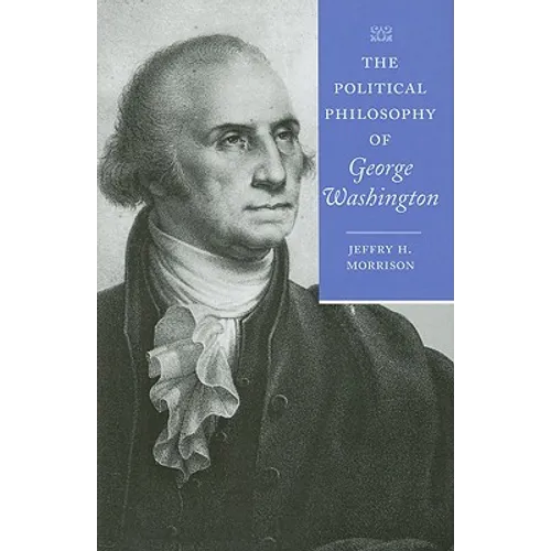 The Political Philosophy of George Washington