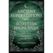 Ancient Superstitions of the Scottish Highlands: Fairy Lore, Divination, and the Devil