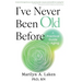 I've Never Been Old Before: A Practical Guide to Aging