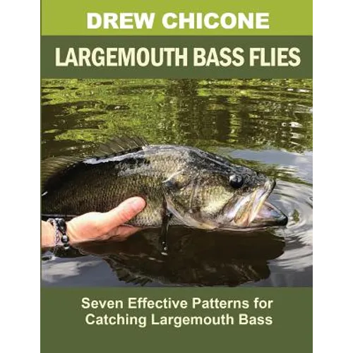 Largemouth Bass Flies: Seven Effective Patterns for Catching Largemouth Bass