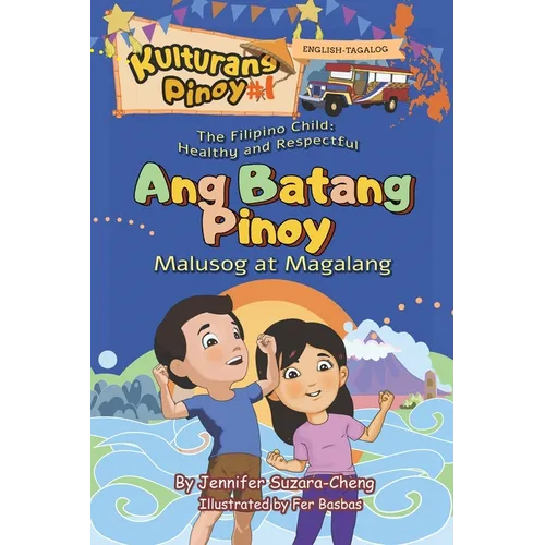 The Filipino Child (Ang Batang Pinoy): Healthy and Respectful /Malusog at Magalang