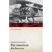 The American Air Service; A Record of Its Problems, Its Difficulties, Its Failures, and Its Final Achievements (WWI Centenary Series)