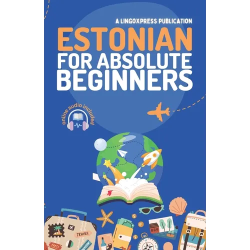 Estonian for Absolute Beginners: Basic Words and Phrases Across 50 Themes with Online Audio Pronunciation Support